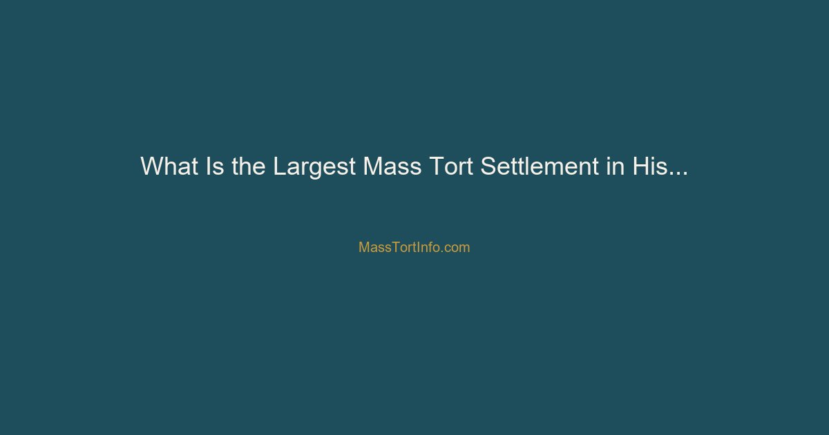 largest mass tort settlement history record